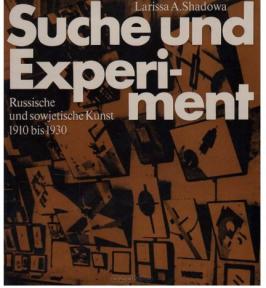 Shadowa, L.: Suche und Experiment. Aus der Geschichte der Russischen und sowjetiscen Kunst zwischen 1910 und 1930