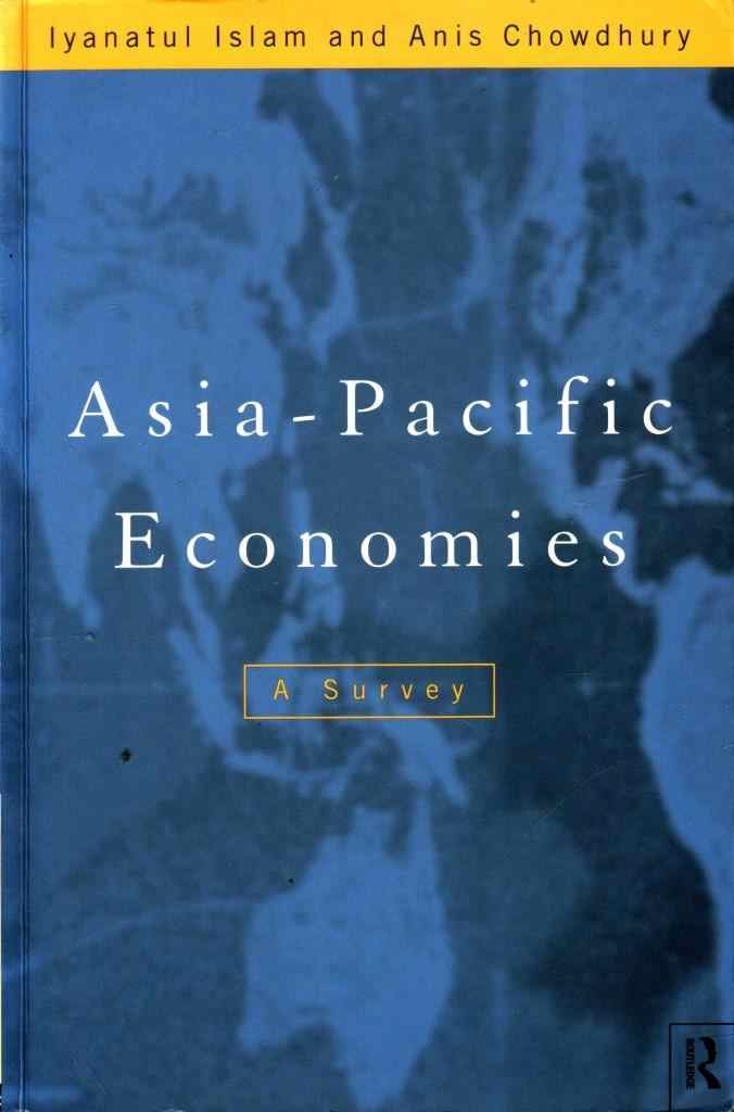 Chowdhury, Anis; Islam, Iyanatul: Asia-Pacific Economies: A Survey