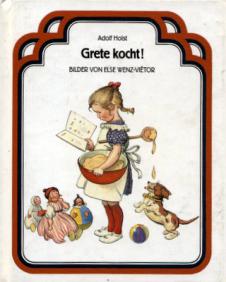 Holst, Adolf: Grete kocht! Bilder von Else Wenz-Vietor