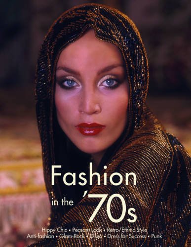 Fiell, Charlotte; Dirix, Emmanuelle: Fashion in the '70s: The Definitive Sourcebook