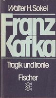 Sokel, Walter H.: Franz Kafka: Tragik und Ironie