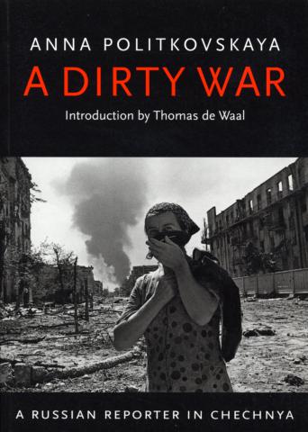 Politkovskaya, Anna; , ; De Waal, Thomas: A Dirty War: A Russian Reporter in Chechnya