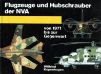Kopenhagen, Wilfried: Flugzeuge und Hubschrauber der NVA von 1971 bis zur Gegenwart