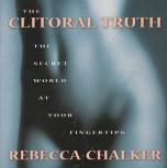 Chalker, Rebecca: The Clitoral Truth: The Secret World at Your Fingertips