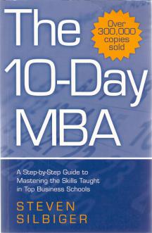 Silbiger, Steven: The ten-day MBA. A step-by-step guide to mastering the skills taughtin America s top business schools