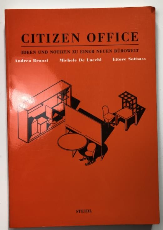 Branzi, Andrea; De Lucchi, Michel; Sottsass, Ettore: Citizen Office. Ideen und Notizen zu einer Burowelt (     )