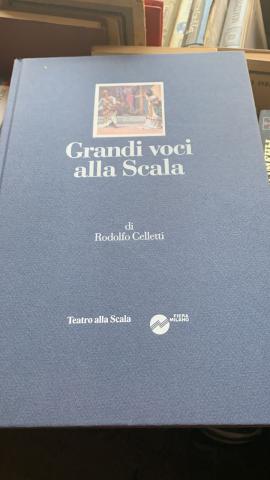 Gelletti, Rodolfo: Grandi voci alla Scala