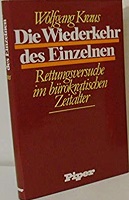 Kraus, Wolfgang: Die Wiederkehr des Einzelnen: Rettungsversuche im burokratischen Zeitalter