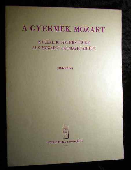 Hernandi, Lajos: A GYERMEK MOZART Kleine Klavierstucke aus Mozarts Kinderjahren (Hernandi). Noten Broschur