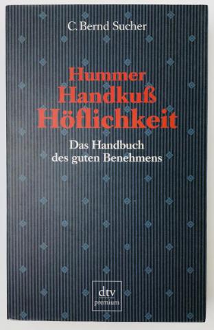 , ..: Hummer, Handkuss, Hoflichkeit: Das Handbuch des guten Benehmens (, , :    )
