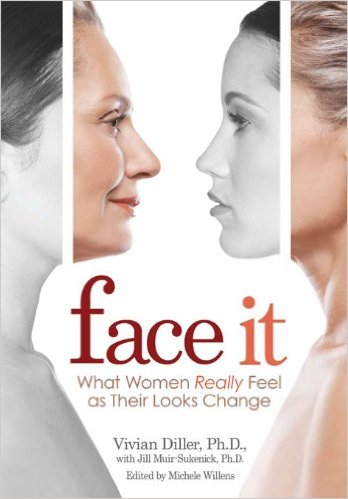 Diller, V.: Face It: What Women Really Feel as Their Looks Change