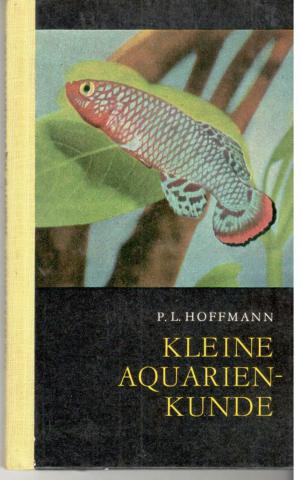 Hoffmann, P.L.: Kleine Aquarienkunde