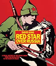 King, David: Red Star over Russia: A Visual History of the Soviet Union from 1917 to the Death of Stalin