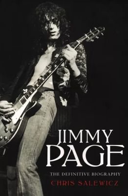 Salewicz, Chris: Jimmy Page. The Definitive Biography