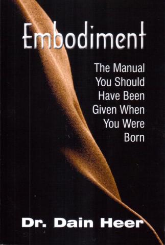 Heer, Dain: Embodiment: The Manual You Should Have Been Given When You Were Born