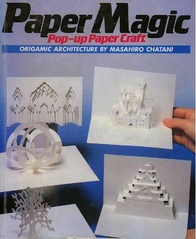 Masahiro, Chatani: Paper Magic Pop-Up Paper Craft: Origamic Architecture ( )