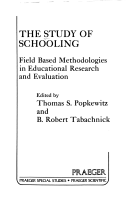 Popkewitz, Thomas S.; Tabachnick, B. Robert: The study of schooling: field based methodologies in educational research and evaluation