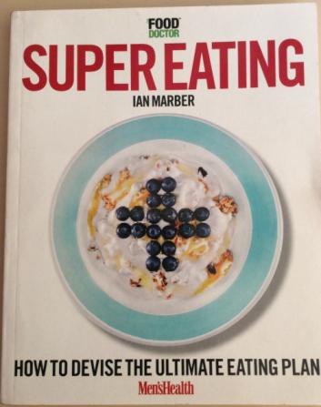 Marber, Ian: Super Eating: How to devise the ultimate eating plan