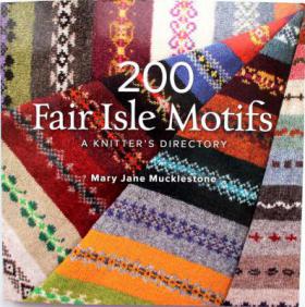 Mucklestone, .: 200 Fair Isle Motifs: A Knitter's Directory