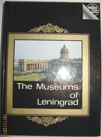 Mushtukov, V.; Tikhonov, L.: The Museums of Leningrad
