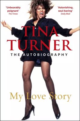 Turner, Tina; Davis, Deborah; Wichmann, Dominik: Tina Turner. My Love Story. The Autobiography