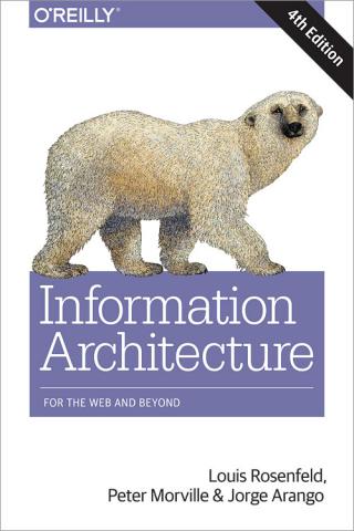 Rosenfeld, Louis; Morville, Peter; Arango, Jorge: Information Architecture: For the Web and Beyond