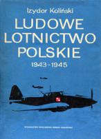 Kolinski, Izydor: Ludowe Lotnictwo Polskie. 19431945