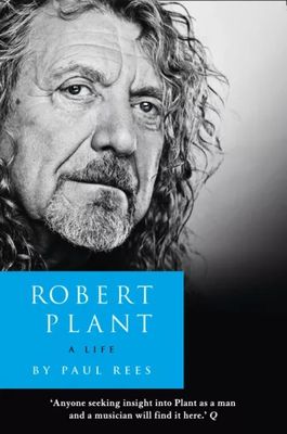 Rees, Paul: Robert Plant. A Life