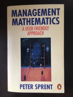 Sprent, Peter: Management Mathematics/ A user- friendly approach