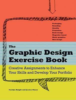 Glaser, Jessica; Knight, Carolyn: The Graphic Design Exercise Book