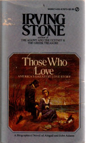 Stone, Irving: Those Who Love: A Biographical Novel of Abigail and John Adams