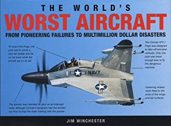 Winchester, Jim: The World's Worst Aircraft: From Pioneering Failures to Multimillion Dollar Disasters