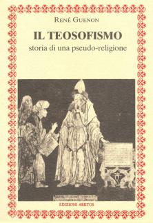 Guenon, Rene: Il teosofismo. Storia di una pseudo-religione