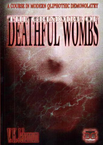 Jehannum, V.K.: The Grimoire of Deathful Wombs