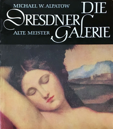Alpatow, Michael; , : Die Dresdner Galerie Alte Meister /     