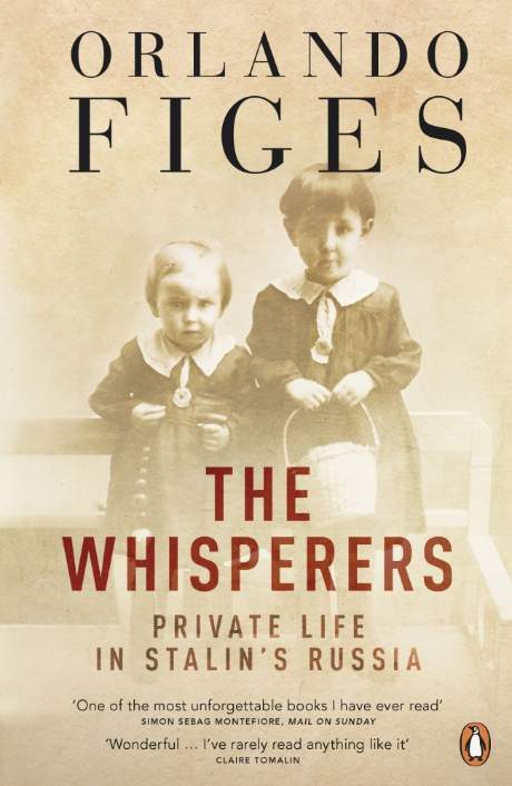 Figes, Orlando: Whisperers: Private Life in Stalin's Russia