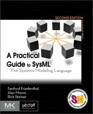 Friedenthal, Sanford; Moore, Alan; Steiner, Rick: A Practical Guide to SysML: The Systems Modeling Language