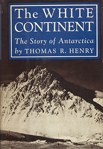 Henry, Thomas R.: The White Continent. The Story of Antarctica