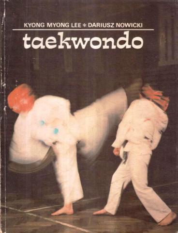 Lee, Kyong Myong; Nowicki, Dariusz: Taekwondo ()