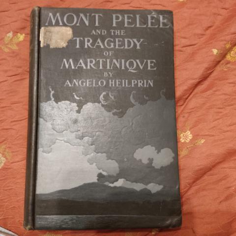 Heilprin, Angelo: Mont Pelee and the tragedy of Martiniqve