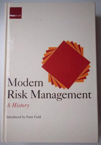. Field, Peter: Modern Risk Management. A History