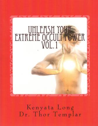 Long, Kenyata; Templar, Thor: Unleash Your Extreme Occult Power