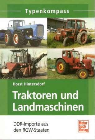 Hintersdorf, Horst: Traktoren und Landmaschinen DDR Importe aus den RGW Staaten