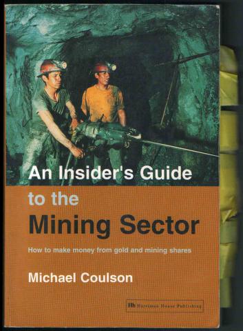 Coulson, Michael: An Insider's Guide to the Mining Sector: How to Make Money from Gold and Mining Shares