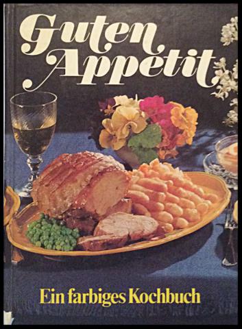 Patten, Marguerite: Guten Appetit. Ein farbiges Kochbuch