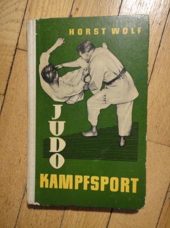 Wolf, Horst: Judo Kampfsport.   