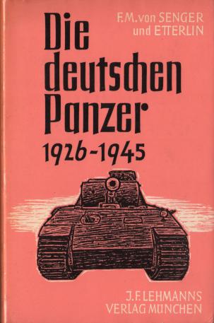 Senger Und Etterlin, Ferdinand M. Von: Die deutschen Panzer 1926-1945