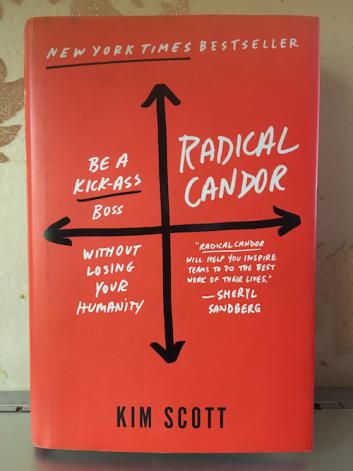 Scott, Kim: Radical Candor. Be a Kick-Ass Boss Without Losing Your Humanity