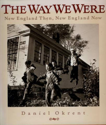 Okrent, Daniel: The Way We Were. New England Then, New England Now