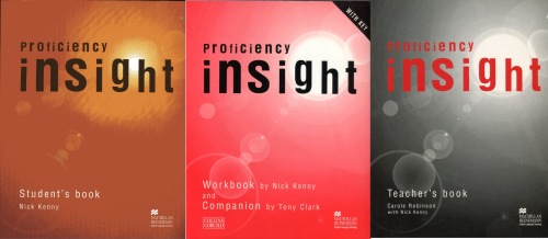 Kenny, Nick; Clark, Tony; Robinson, Carole: Proficiency insight (Student's book, Workbook, Teacher's book)